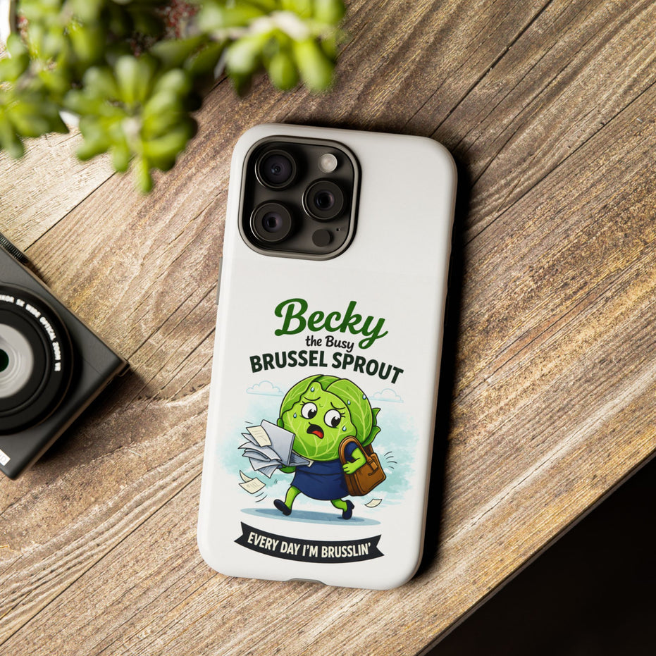 Phone Case — “Becky the Busy Brussel Sprout” Funny Cute Gift