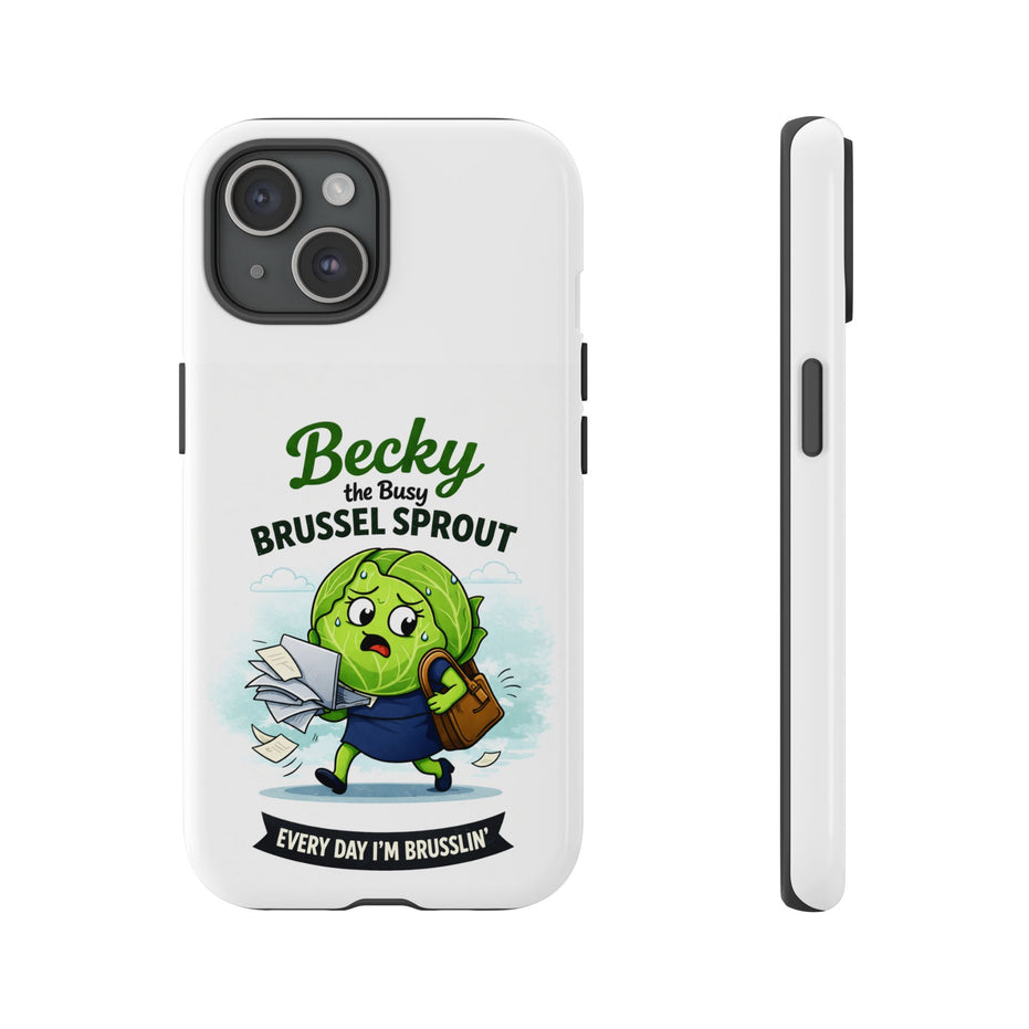 Phone Case — “Becky the Busy Brussel Sprout” Funny Cute Gift