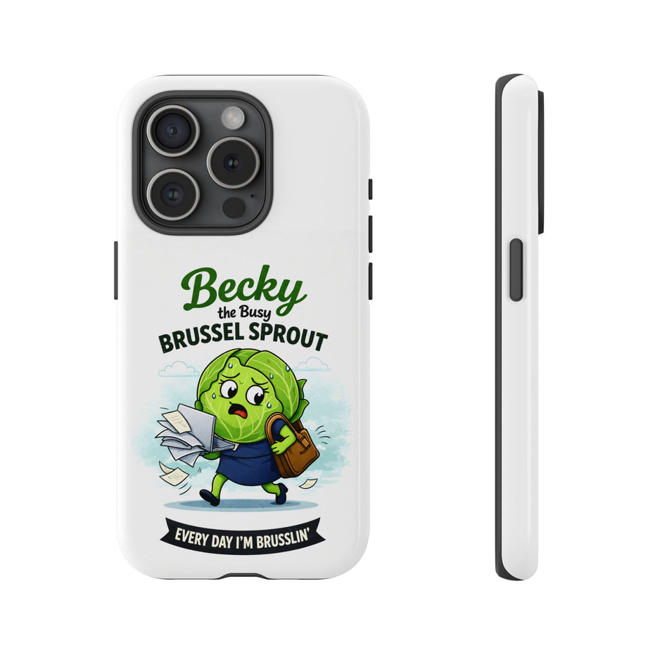 Phone Case — “Becky the Busy Brussel Sprout” Funny Cute Gift
