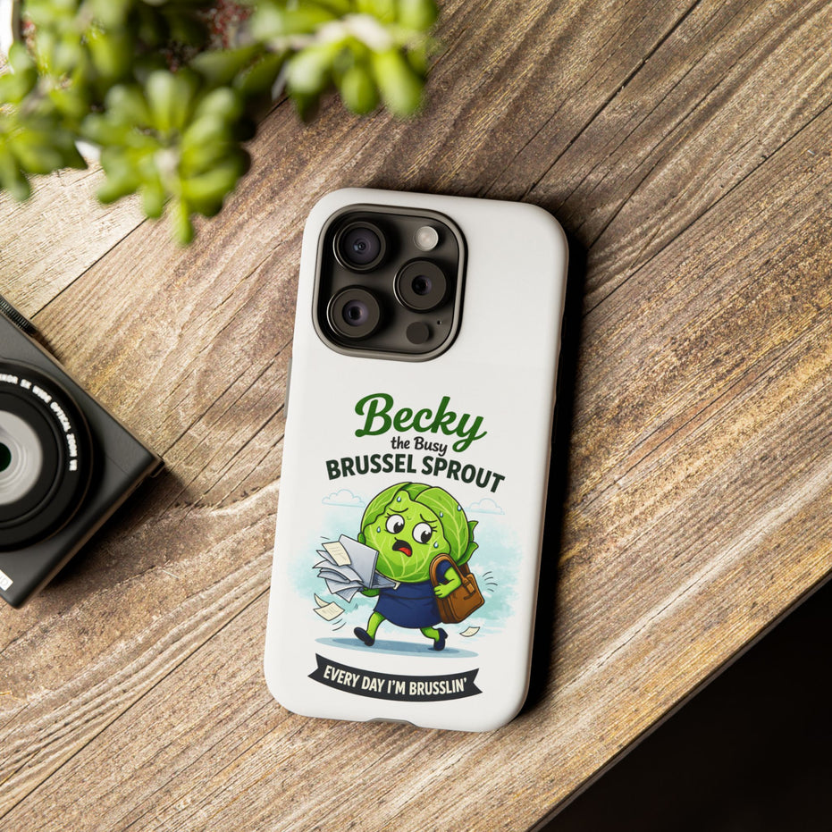 Phone Case — “Becky the Busy Brussel Sprout” Funny Cute Gift