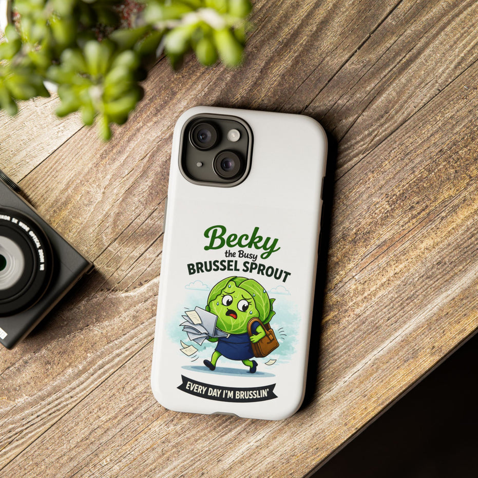 Phone Case — “Becky the Busy Brussel Sprout” Funny Cute Gift